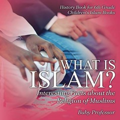 ACCESS PDF EBOOK EPUB KINDLE What is Islam? Interesting Facts about the Religion of Muslims - Histor