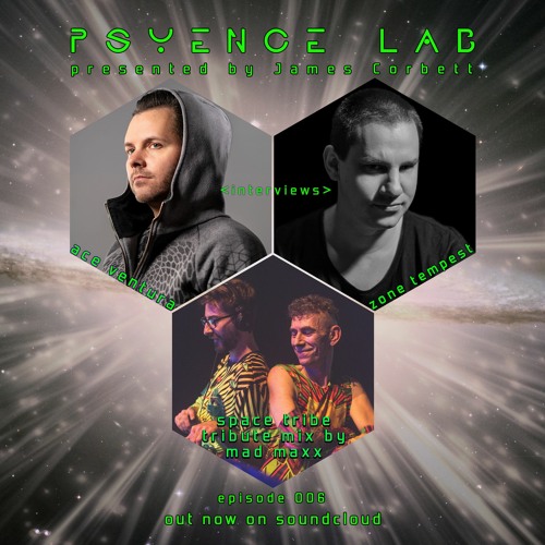 Psyence Lab 006 feat Ace Ventura /Zone Tempest/ Mad Maxx Space Tribe Tribute Mix