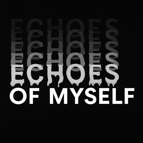 Echoes of Myself