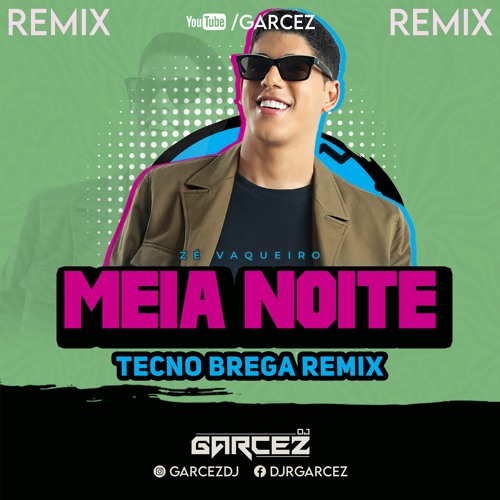 Meia Noite (Cê tem meu WhatsApp) - Zé Vaqueiro (Remix) DJ Garcez