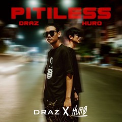 HURO X DRAZ - PITILESS