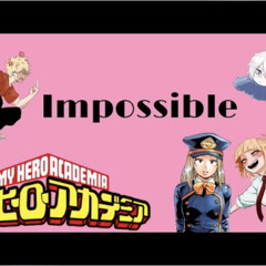 Bnha Mha Characters Sings [ Impossible ]