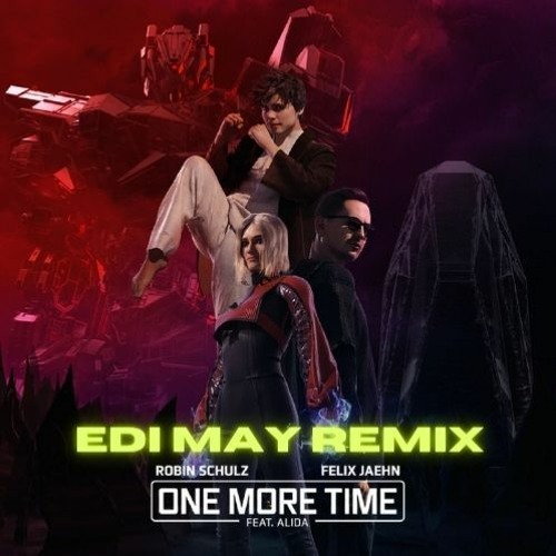 Robin Schulz, Felix Jaehn, Alida - One More Time (DJ Eddy Remix) [Radio Edit]
