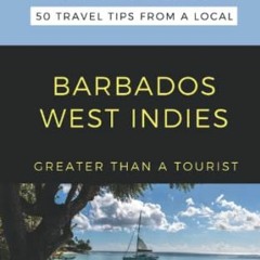 Access KINDLE PDF EBOOK EPUB Greater Than a Tourist- Barbados West Indies: 50 Travel Tips from a Loc