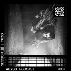 TUZO - ABYSS Podcast #007