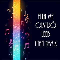 Leb - Ella Ya Me Olvido [Titan Remix] Tribal