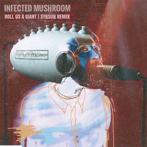 Infected Mushroom - Roll Us A Giant (SynSUN Remix)SAMPLE