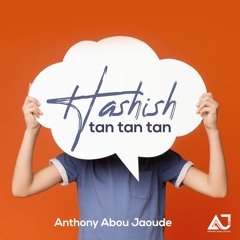 Tan Tan Tan Hashish (Original) Anthony Abou Jaoude