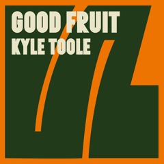 Good Fruit 20 I Kyle Toole
