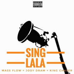 Sing LaLa - MassFlow(ft Jody Dram & King Chaser)
