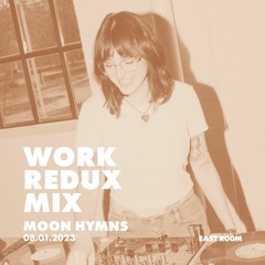 WORK REDUX MIX 022 - MOON HYMNS