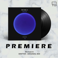 PREMIERE: Michael A - Drifter (Original Mix) [GENESIS MUSIC]