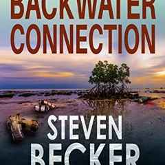 [GET] EBOOK 📌 Backwater Connection (Kurt Hunter Mysteries Book 13) by  Steven  Becke