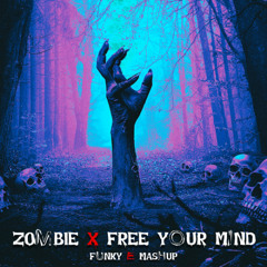 ZOMBIE X FREE YOUR MIND (FUNKYE MASHUP) (DOWLOAD IN COMMENT)