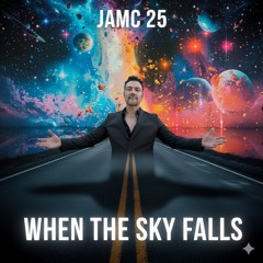 When The Sky Falls - JAMC 25