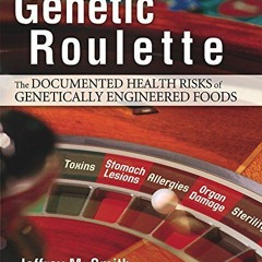 [VIEW] KINDLE PDF EBOOK EPUB Genetic Roulette: The Documented Health Risks of Genetically Engineered