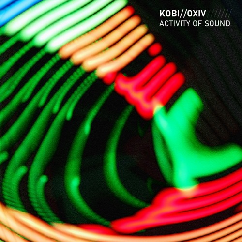 KOBI & OXIV - Activity Of Sound