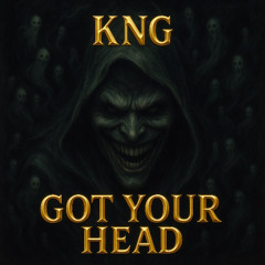 KNG - Got your Head! (Free Dl)