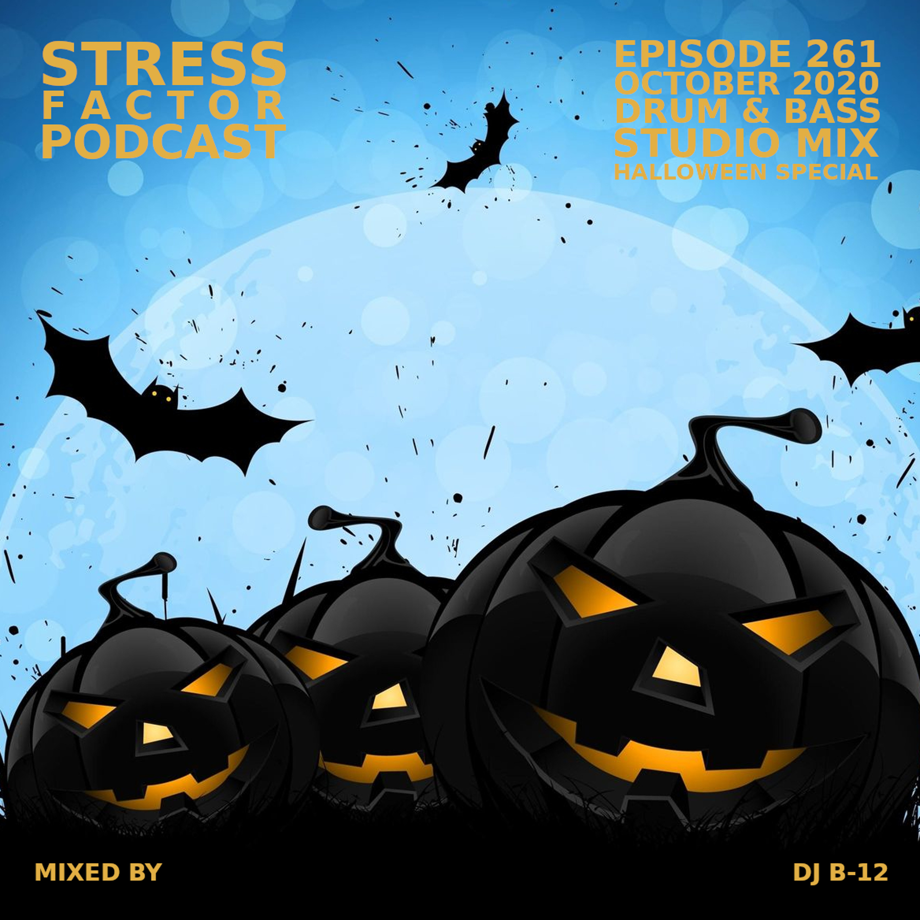 Stress Factor Podcast #261 - DJ B-12 - Halloween Special - October 2020 Drum & Bass Studio Mix episode artwork
