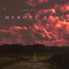 Orbital Crime - Memory Lane (Stereo Raptor Remix)