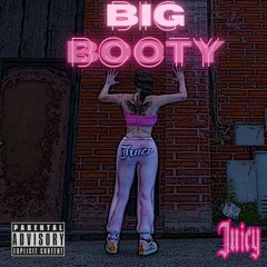 Juicy - Big Booty Bitch