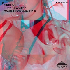GRRLSSS - Lust - La Vase (Novembre 2022)