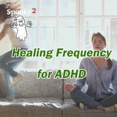 Healing Frequency for ADHD - Spooky2 Rife Healing Frequency