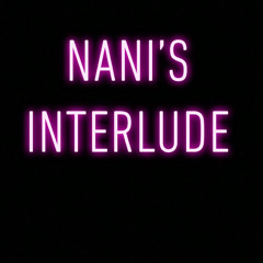 Nani’s Interlude