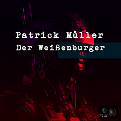 Patrick Müller - Der Weißenburger (Original Mix)
