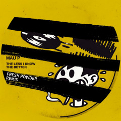 Tame Impala x Mau P - Less I Know The Better (Fresh Powder Remix)