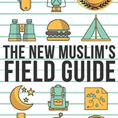 [READ] KINDLE 📬 The New Muslim's Field Guide by  Theresa Corbin &  Kaighla Um Dayo E