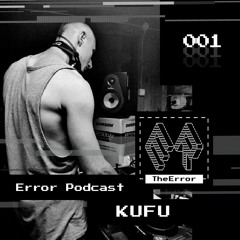 TheError / Podcast 001 / Techno / KUFU