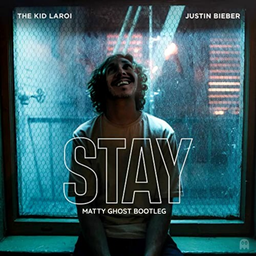 The Kid LAROI and Justin Bieber - STAY (MATTY GHOST BOOTLEG)