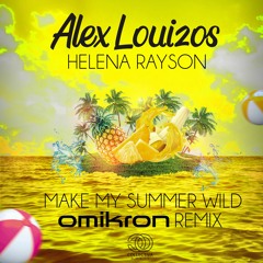 Alex Louizos Feat Helena Rayson - Make My Summer Wild (Omikron Remix) Teaser