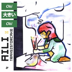 Aili x Transistorcake - Oki [Eskimo Recordings]