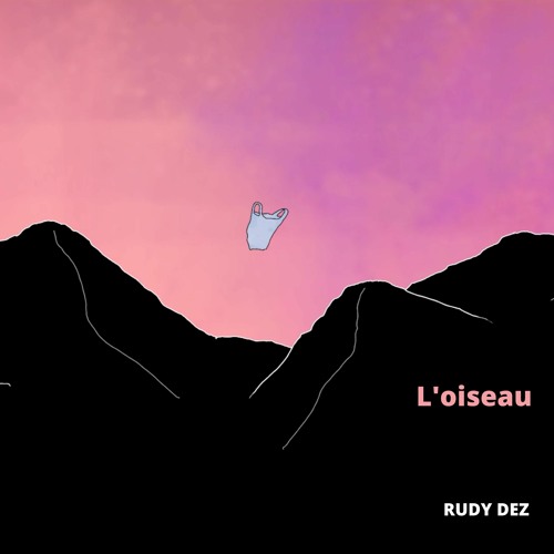 RUDY DEZ - L'OISEAU