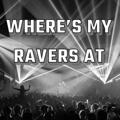 Where’s My Ravers At