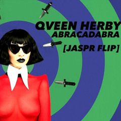 Abracadabra - Qveen Herby (JASPR FLIP)