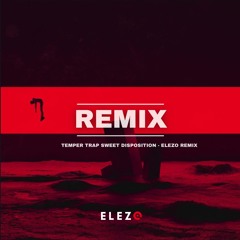 he Temper Trap / Swedish House Mafia Sweet - Disposition ELEZO remix ( Free download )