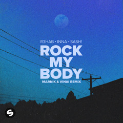 R3HAB, Marnik, VINAI - Rock My Body (with INNA & Sash!) [Marnik & VINAI Remix] [feat. SASH!]