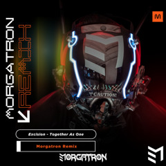Excision - Together as One (Morgatron Remix)