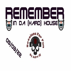 Adre DJ - Remember In Da (HARD) House (09/03/22)