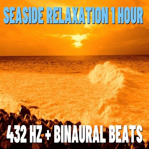 Seaside Relaxation 1 Hour 432 Hz + Binaural Beats