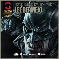 BatForceRadioEp#254: Lee Bermejo Interview