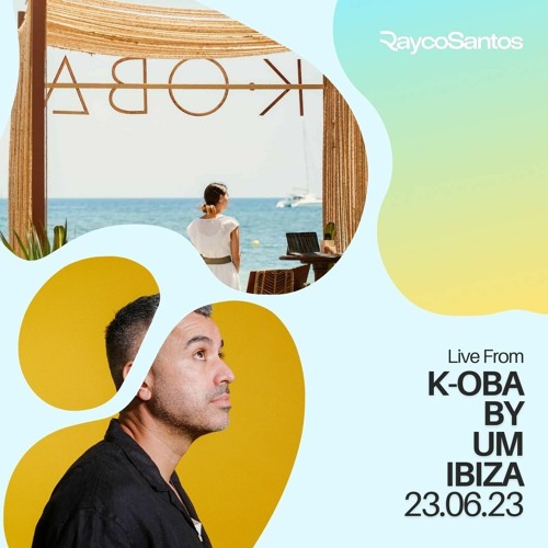 Rayco Santos live From K-OBA by UM IBIZA(23.06.2023)