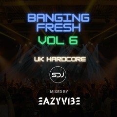 Banging Fresh Vol 6 Mixed By Eazyvibe