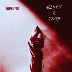 AGENT47 X TEARS (WHESS EDIT)