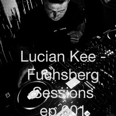 Lucian Kee - Fuchsberg Sessions ep. 001.001