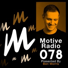 Motive Radio 078 - Presented By Ben Morris