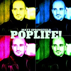 Matt Springfield - Poplife! (Single Mix - Edit)